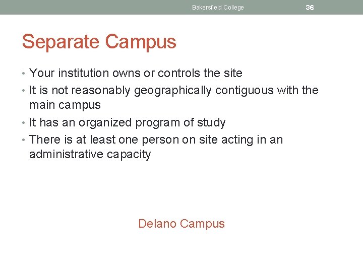 Bakersfield College 36 Separate Campus • Your institution owns or controls the site •