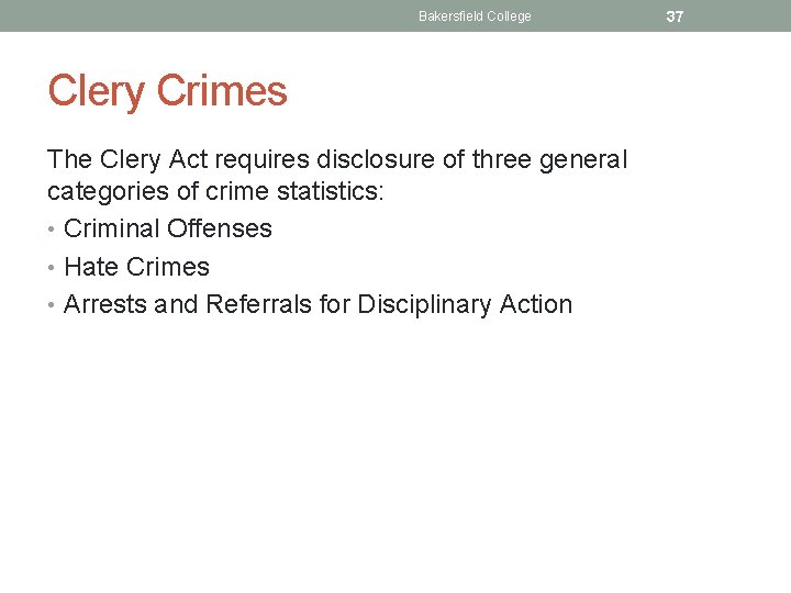 Bakersfield College Clery Crimes The Clery Act requires disclosure of three general categories of