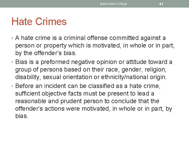 Bakersfield College 41 Hate Crimes • A hate crime is a criminal offense committed