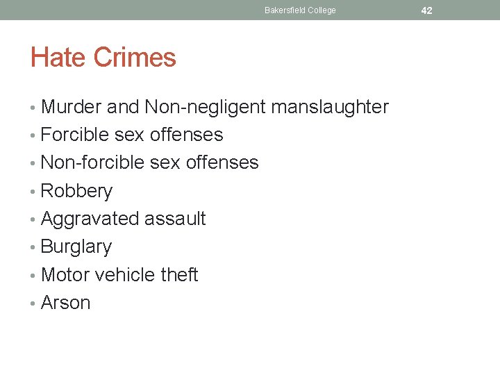 Bakersfield College Hate Crimes • Murder and Non-negligent manslaughter • Forcible sex offenses •