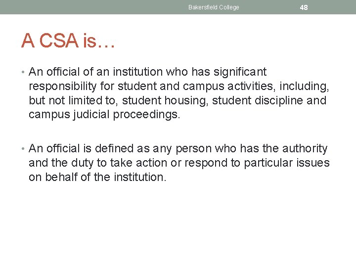 Bakersfield College 48 A CSA is… • An official of an institution who has