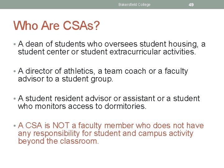 Bakersfield College 49 Who Are CSAs? • A dean of students who oversees student