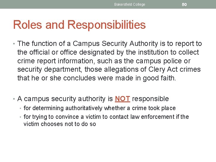 Bakersfield College 50 Roles and Responsibilities • The function of a Campus Security Authority