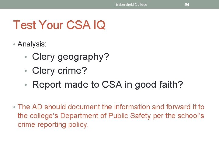 Bakersfield College 54 Test Your CSA IQ • Analysis: • Clery geography? • Clery