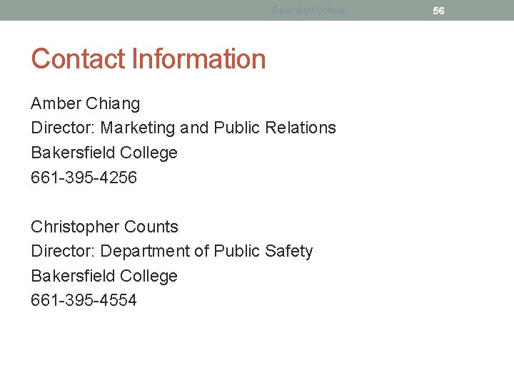 Bakersfield College Contact Information Amber Chiang Director: Marketing and Public Relations Bakersfield College 661