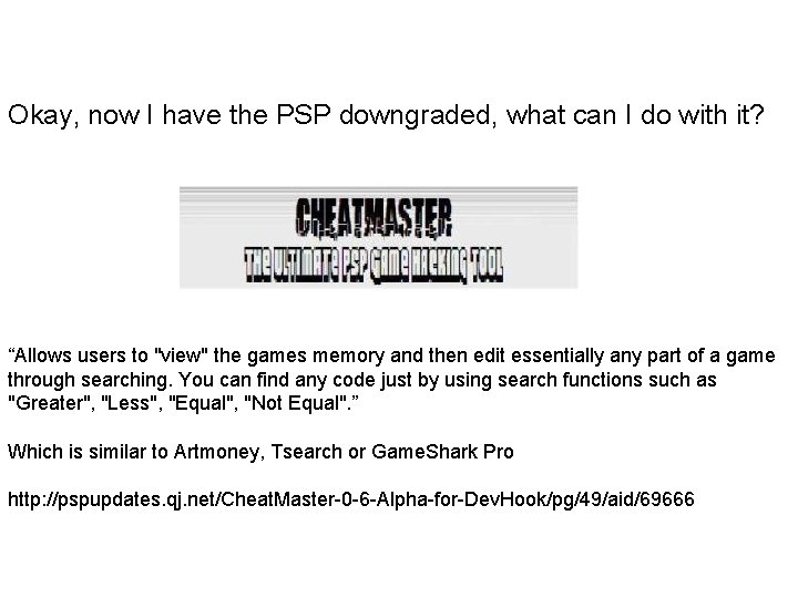 Okay, now I have the PSP downgraded, what can I do with it? “Allows