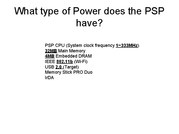 What type of Power does the PSP have? PSP CPU (System clock frequency 1~333