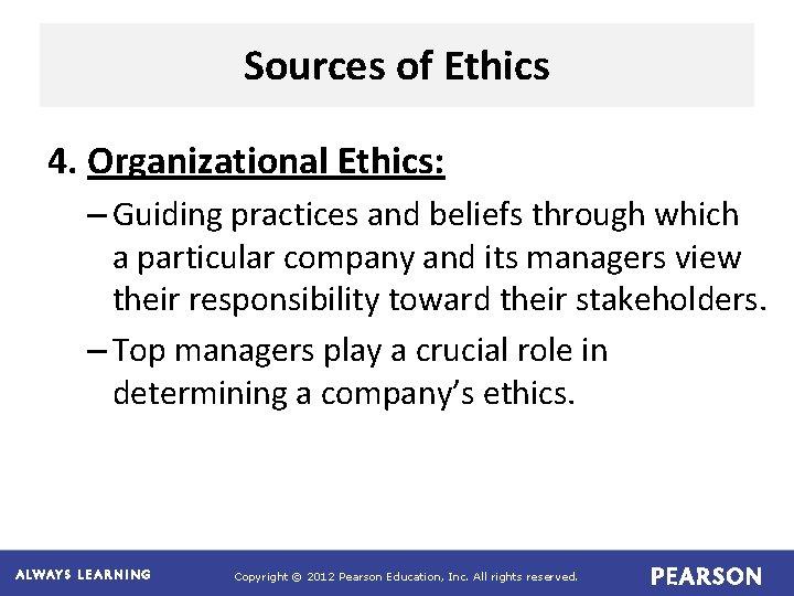 Sources of Ethics 4. Organizational Ethics: – Guiding practices and beliefs through which a Sources of Ethics 4. Organizational Ethics: – Guiding practices and beliefs through which a