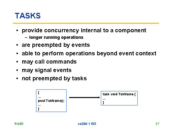 TASKS • provide concurrency internal to a component – longer running operations • •