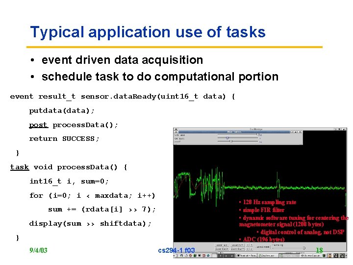 Typical application use of tasks • event driven data acquisition • schedule task to