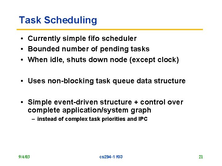 Task Scheduling • Currently simple fifo scheduler • Bounded number of pending tasks •