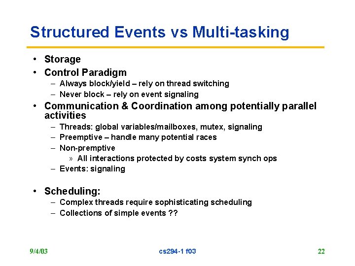 Structured Events vs Multi-tasking • Storage • Control Paradigm – Always block/yield – rely