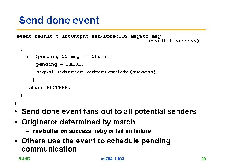 Send done event result_t Int. Output. send. Done(TOS_Msg. Ptr msg, result_t success) { if
