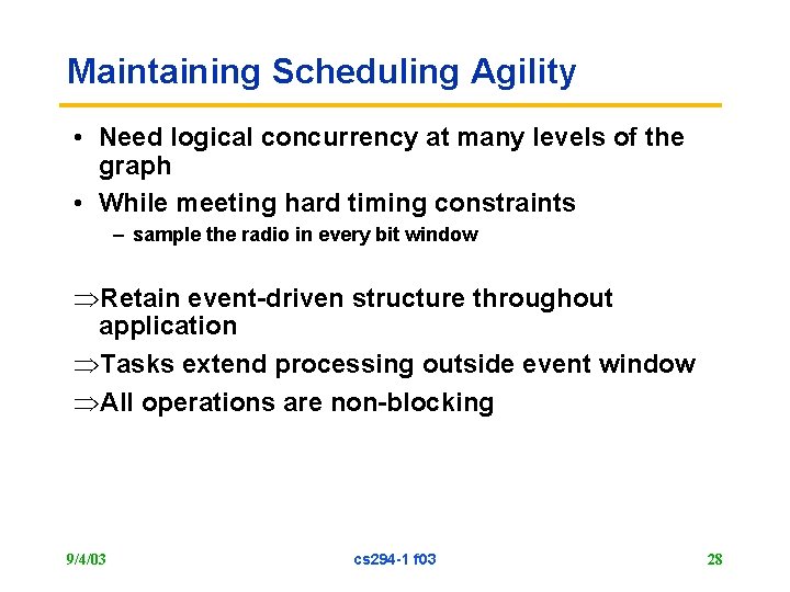 Maintaining Scheduling Agility • Need logical concurrency at many levels of the graph •