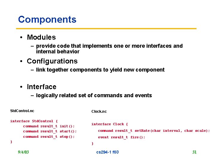 Components • Modules – provide code that implements one or more interfaces and internal