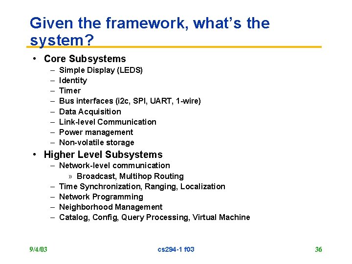 Given the framework, what’s the system? • Core Subsystems – – – – Simple