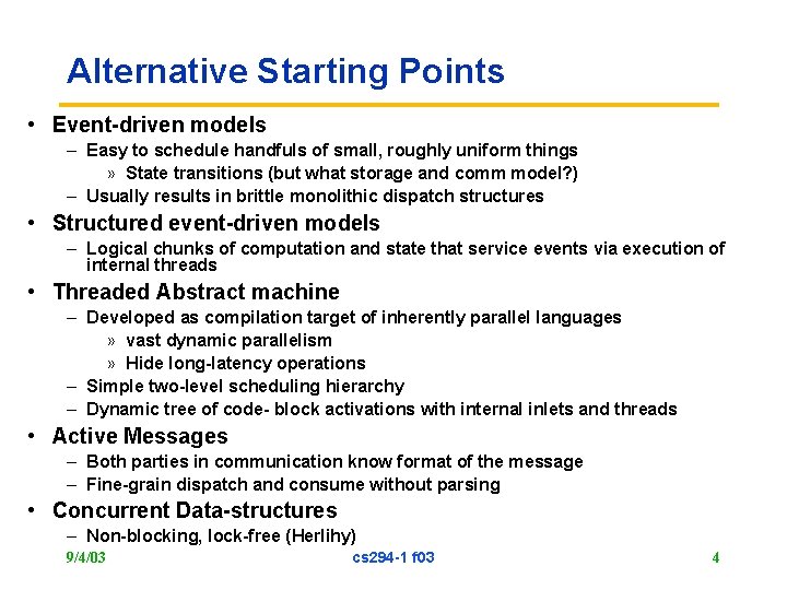 Alternative Starting Points • Event-driven models – Easy to schedule handfuls of small, roughly