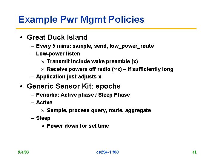 Example Pwr Mgmt Policies • Great Duck Island – Every 5 mins: sample, send,