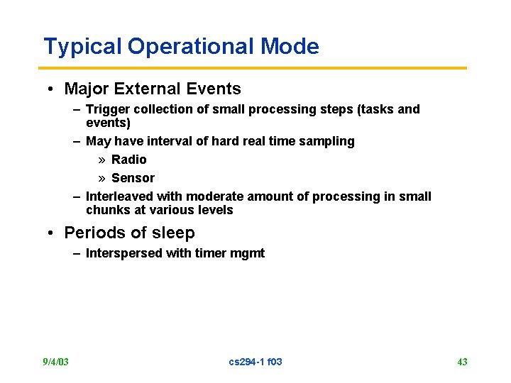 Typical Operational Mode • Major External Events – Trigger collection of small processing steps