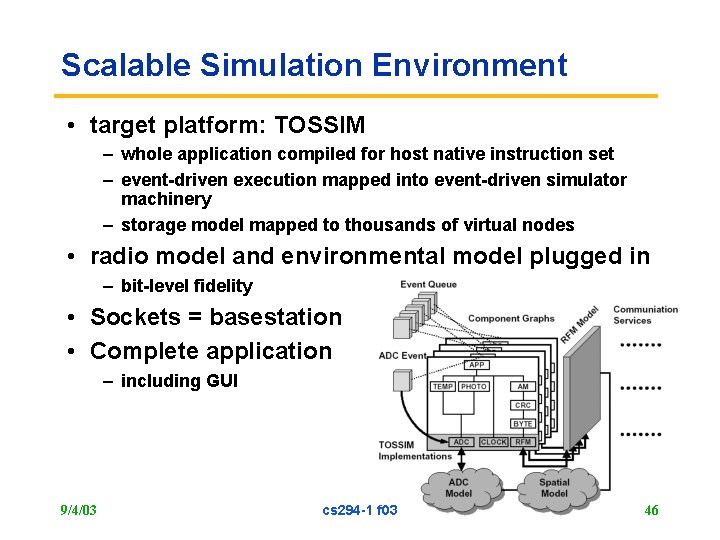 Scalable Simulation Environment • target platform: TOSSIM – whole application compiled for host native
