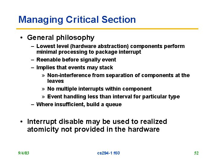 Managing Critical Section • General philosophy – Lowest level (hardware abstraction) components perform minimal