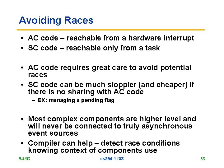 Avoiding Races • AC code – reachable from a hardware interrupt • SC code