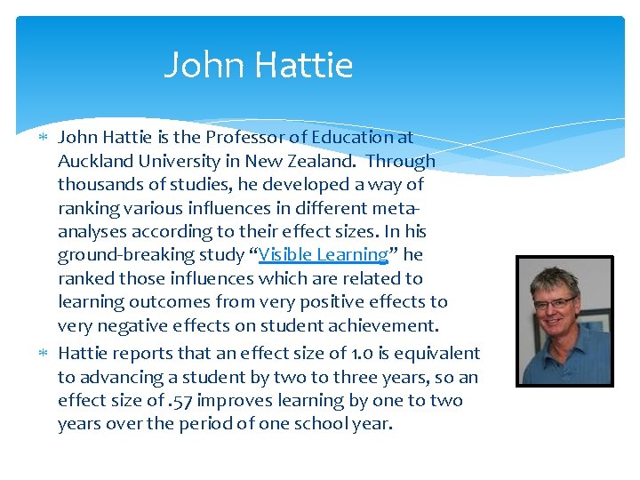 John Hattie is the Professor of Education at Auckland University in New Zealand. Through