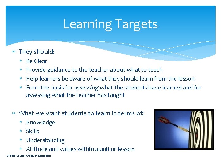 Learning Targets They should: Be Clear Provide guidance to the teacher about what to