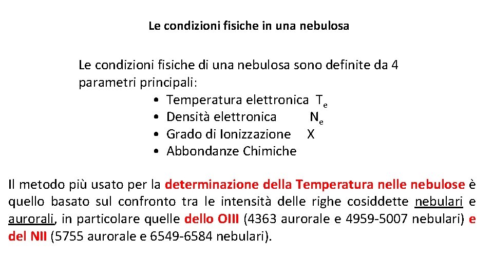 Le condizioni fisiche in una nebulosa Le condizioni fisiche di una nebulosa sono definite Le condizioni fisiche in una nebulosa Le condizioni fisiche di una nebulosa sono definite