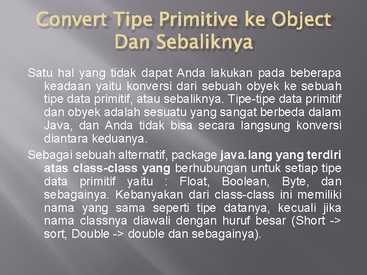 Convert Tipe Primitive ke Object Dan Sebaliknya Satu hal yang tidak dapat Anda lakukan