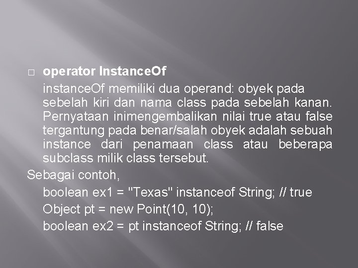 operator Instance. Of instance. Of memiliki dua operand: obyek pada sebelah kiri dan nama