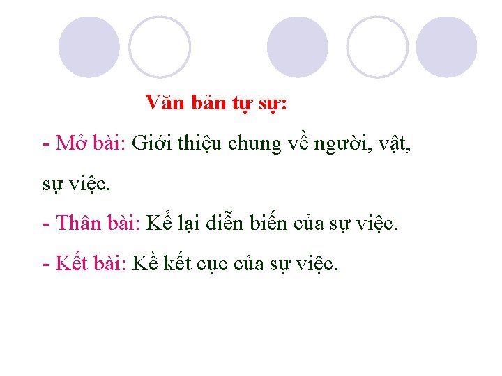 Văn bản tự sự: - Mở bài: Giới thiệu chung về người, vật, sự