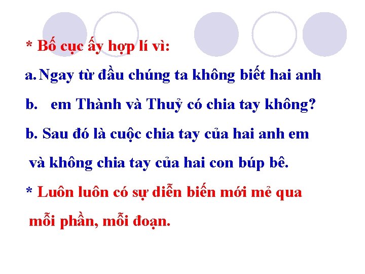 * Bố cục ấy hợp lí vì: a. Ngay từ đầu chúng ta không