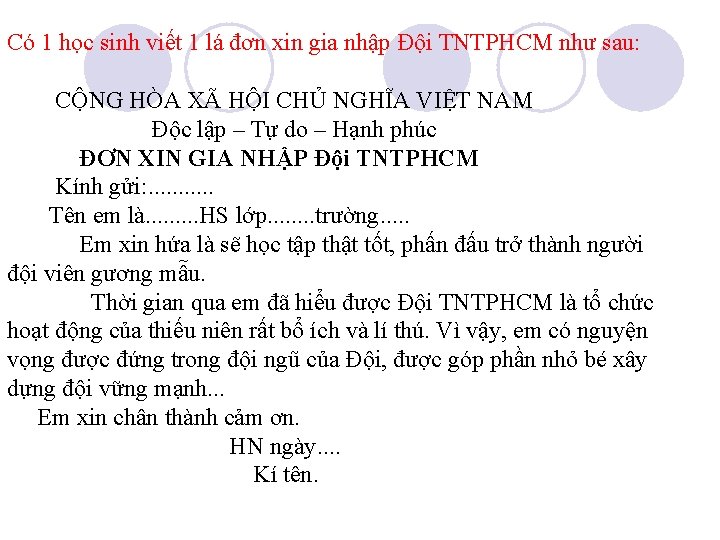 Có 1 học sinh viết 1 lá đơn xin gia nhập Đội TNTPHCM như