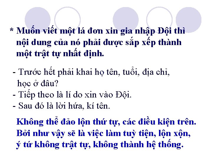 * Muốn viết một lá đơn xin gia nhập Đội thì nội dung của