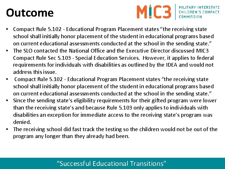 Outcome • Compact Rule 5. 102 - Educational Program Placement states “the receiving state