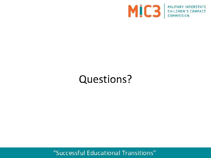 Questions? “Successful Educational Transitions” 