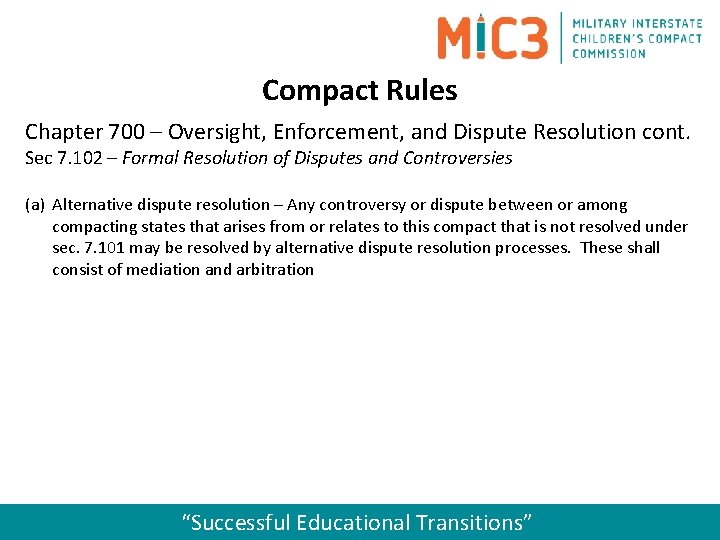 Compact Rules Chapter 700 – Oversight, Enforcement, and Dispute Resolution cont. Sec 7. 102