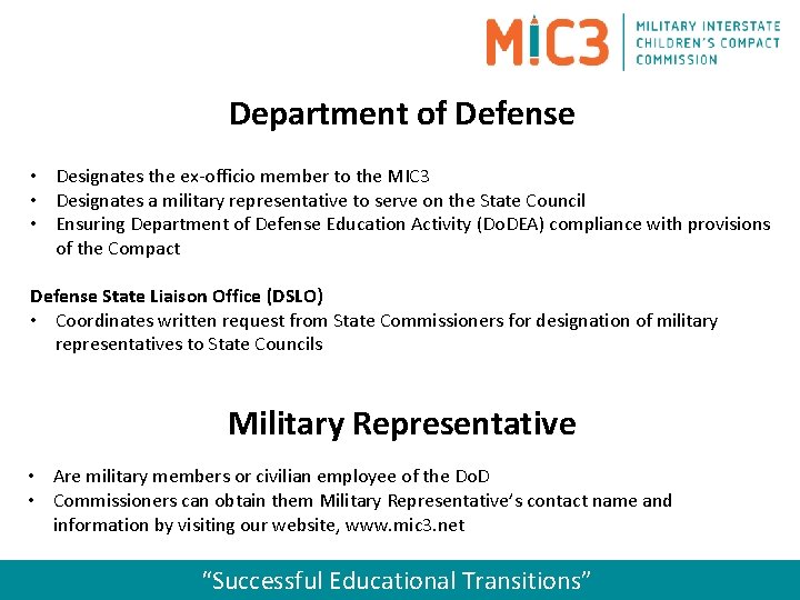 Department of Defense • Designates the ex-officio member to the MIC 3 • Designates