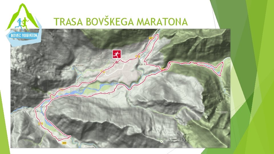 TRASA BOVŠKEGA MARATONA TRASA BOVŠKEGA MARATONA