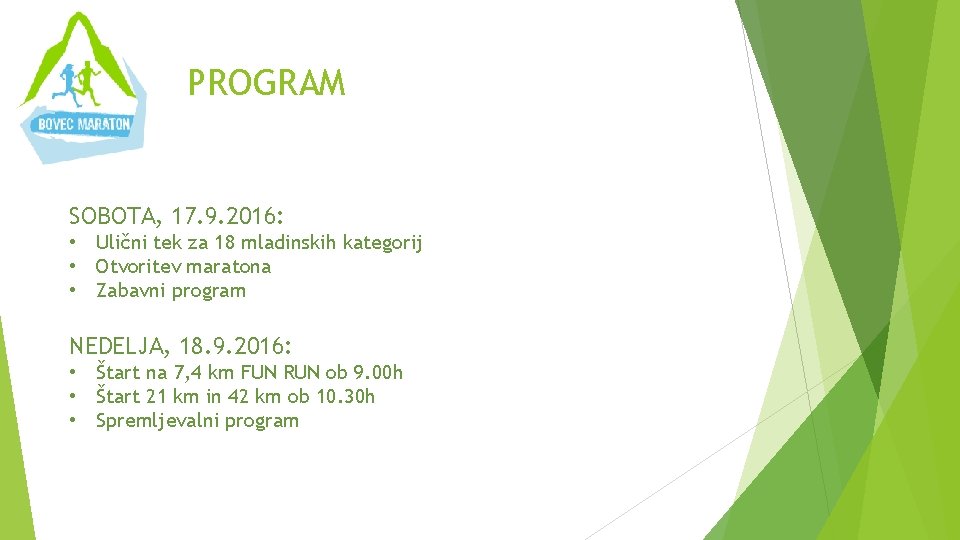 PROGRAM SOBOTA, 17. 9. 2016: • Ulični tek za 18 mladinskih kategorij • Otvoritev PROGRAM SOBOTA, 17. 9. 2016: • Ulični tek za 18 mladinskih kategorij • Otvoritev