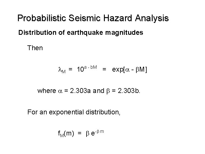 Probabilistic Seismic Hazard Analysis Distribution of earthquake magnitudes Then l. M = 10 a