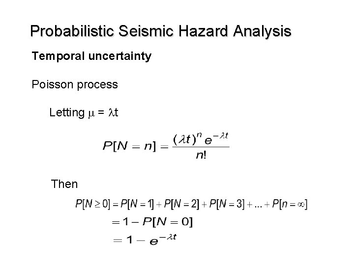 Probabilistic Seismic Hazard Analysis Temporal uncertainty Poisson process Letting m = lt Then 