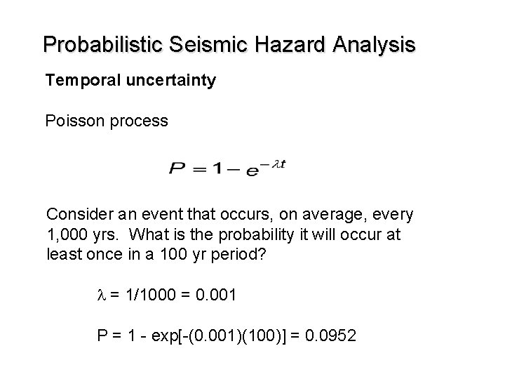 Probabilistic Seismic Hazard Analysis Temporal uncertainty Poisson process Consider an event that occurs, on