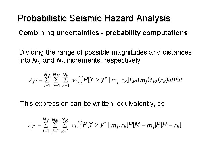 Probabilistic Seismic Hazard Analysis Combining uncertainties - probability computations Dividing the range of possible