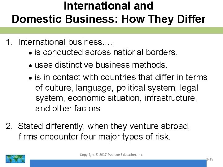 International and Domestic Business: How They Differ 1. International business…. ● is conducted across