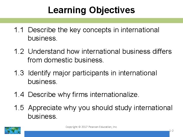 Learning Objectives 1. 1 Describe the key concepts in international business. 1. 2 Understand