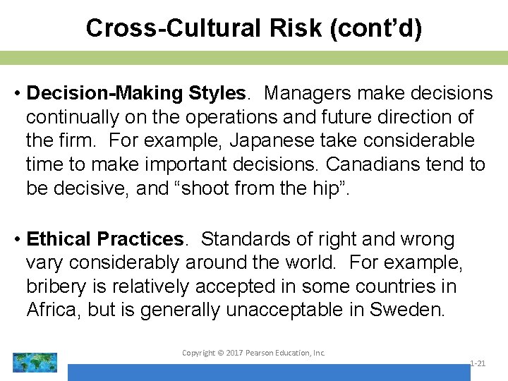 Cross-Cultural Risk (cont’d) • Decision-Making Styles. Managers make decisions continually on the operations and