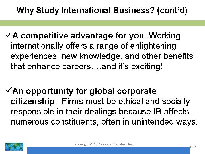 Why Study International Business? (cont’d) üA competitive advantage for you. Working internationally offers a