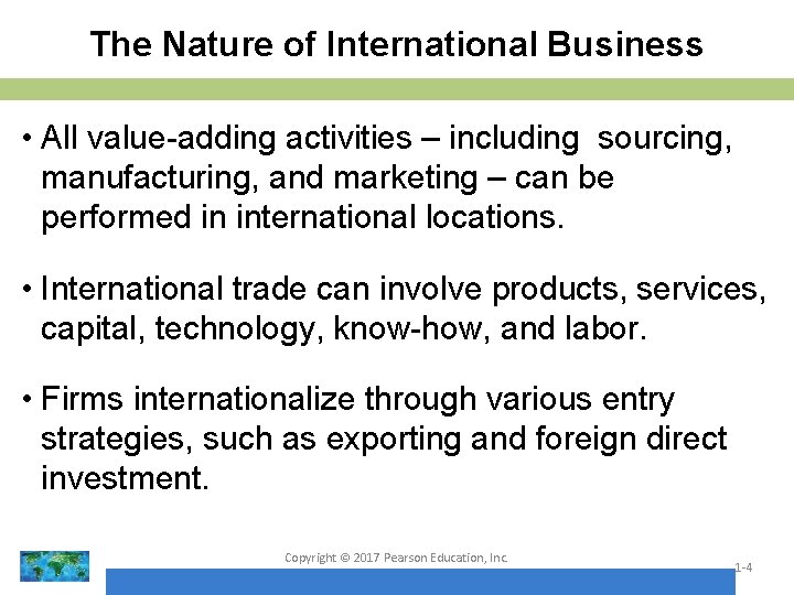 The Nature of International Business • All value-adding activities – including sourcing, manufacturing, and